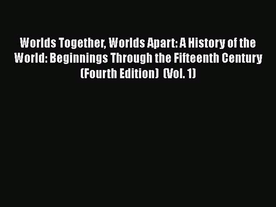 [PDF Download] Worlds Together Worlds Apart: A History of the World: Beginnings Through the
