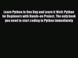Learn Python in One Day and Learn It Well: Python for Beginners with Hands-on Project. The