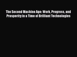 The Second Machine Age: Work Progress and Prosperity in a Time of Brilliant Technologies  Read