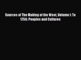 (PDF Download) Sources of The Making of the West Volume I: To 1750: Peoples and Cultures Read