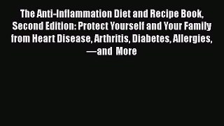 The Anti-Inflammation Diet and Recipe Book Second Edition: Protect Yourself and Your Family
