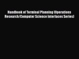 Handbook of Terminal Planning (Operations Research/Computer Science Interfaces Series)  Free