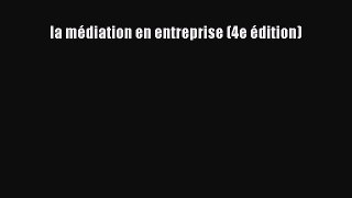 [PDF Download] la médiation en entreprise (4e édition) [PDF] Full Ebook