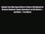 (PDF Download) Saving Your Marriage Before It Starts Workbook for Women Updated: Seven Questions