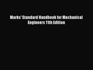 Marks' Standard Handbook for Mechanical Engineers 11th Edition  Free PDF