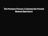 The Presence Process: A Journey Into Present Moment Awareness  PDF Download