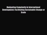 Navigating Complexity in International Development: Facilitating Sustainable Change at Scale