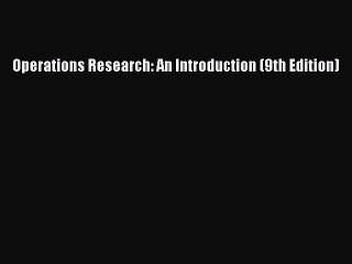 (PDF Download) Operations Research: An Introduction (9th Edition) Download