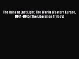 (PDF Download) The Guns at Last Light: The War in Western Europe 1944-1945 (The Liberation