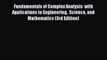 Fundamentals of Complex Analysis  with Applications to Engineering  Science and Mathematics