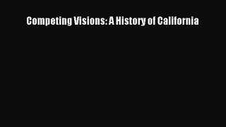 (PDF Download) Competing Visions: A History of California PDF