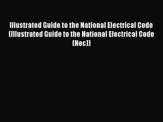 Illustrated Guide to the National Electrical Code (Illustrated Guide to the National Electrical