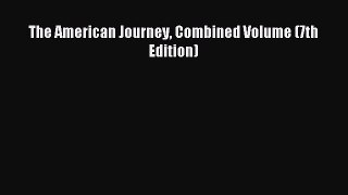 (PDF Download) The American Journey Combined Volume (7th Edition) Download