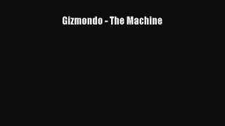 Gizmondo - The Machine Read Online PDF