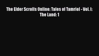 The Elder Scrolls Online: Tales of Tamriel - Vol. I: The Land: 1  Free PDF
