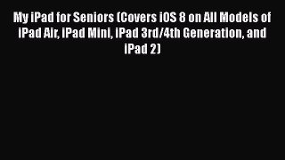 My iPad for Seniors (Covers iOS 8 on All Models of iPad Air iPad Mini iPad 3rd/4th Generation