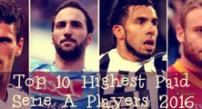 Top 10 Highest Paid Serie A Players 2016