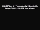 OCA/OCP Java SE 7 Programmer I & II Study Guide (Exams 1Z0-803 & 1Z0-804) (Oracle Press) Read