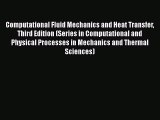 Computational Fluid Mechanics and Heat Transfer Third Edition (Series in Computational and
