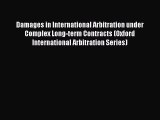 Damages in International Arbitration under Complex Long-term Contracts (Oxford International