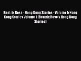 Beatrix Rose - Hong Kong Stories - Volume 1: Hong Kong Stories Volume 1 (Beatrix Rose's Hong