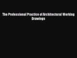 The Professional Practice of Architectural Working Drawings  Read Online Book
