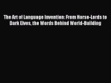 (PDF Download) The Art of Language Invention: From Horse-Lords to Dark Elves the Words Behind