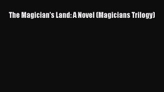 (PDF Download) The Magician's Land: A Novel (Magicians Trilogy) PDF