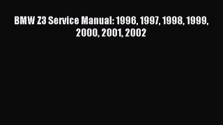 (PDF Download) BMW Z3 Service Manual: 1996 1997 1998 1999 2000 2001 2002 Read Online