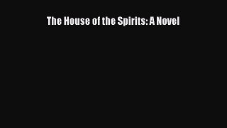 (PDF Download) The House of the Spirits: A Novel Read Online