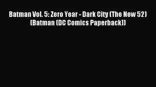 (PDF Download) Batman Vol. 5: Zero Year - Dark City (The New 52) (Batman (DC Comics Paperback))