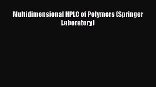 (PDF Download) Multidimensional HPLC of Polymers (Springer Laboratory) PDF
