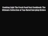 Cooking Light The Fresh Food Fast Cookbook: The Ultimate Collection of Top-Rated Everyday Dishes