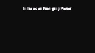 India as an Emerging Power  Free Books
