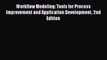 Workflow Modeling: Tools for Process Improvement and Application Development 2nd Edition Free