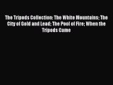 (PDF Download) The Tripods Collection: The White Mountains The City of Gold and Lead The Pool