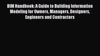 BIM Handbook: A Guide to Building Information Modeling for Owners Managers Designers Engineers