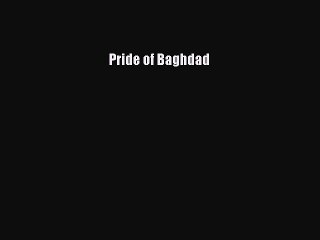 [PDF Télécharger] Pride of Baghdad [PDF] Complet Ebook
