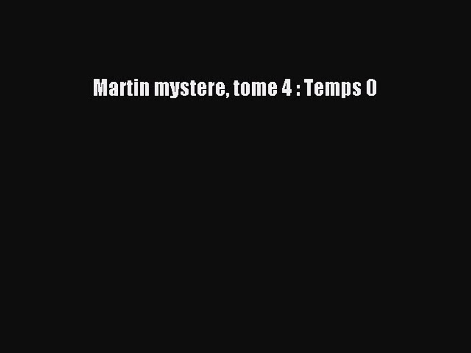 [PDF Télécharger] Martin mystere tome 4 : Temps 0 [lire] Complet Ebook