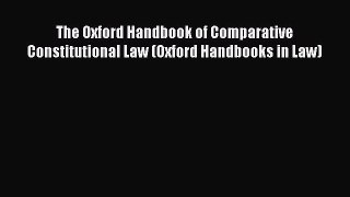 The Oxford Handbook of Comparative Constitutional Law (Oxford Handbooks in Law)  Free PDF