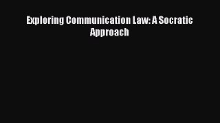 Exploring Communication Law: A Socratic Approach  Free Books