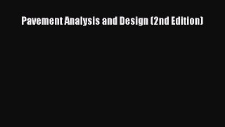 Pavement Analysis and Design (2nd Edition)  Free PDF