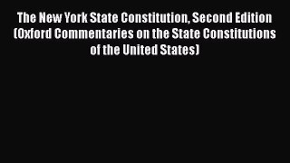 The New York State Constitution Second Edition (Oxford Commentaries on the State Constitutions