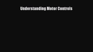 Understanding Motor Controls  Free Books