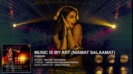 MUSIC IS MY ART (NIAMAT SALAAMAT) FULL AUDIO SONG _ ZUBAAN _ T-Series