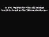 Eat Well Feel Well: More Than 150 Delicious Specific Carbohydrate Diet(TM)-Compliant Recipes