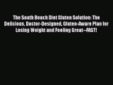 The South Beach Diet Gluten Solution: The Delicious Doctor-Designed Gluten-Aware Plan for Losing