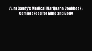 Aunt Sandy's Medical Marijuana Cookbook: Comfort Food for Mind and Body  PDF Download