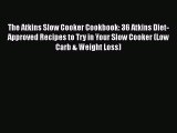 The Atkins Slow Cooker Cookbook: 36 Atkins Diet-Approved Recipes to Try in Your Slow Cooker