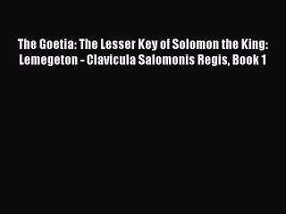 (PDF Download) The Goetia: The Lesser Key of Solomon the King: Lemegeton - Clavicula Salomonis